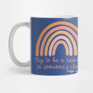 Maya Angelou “Try to be a Rainbow in Someone’s Cloud” Mug